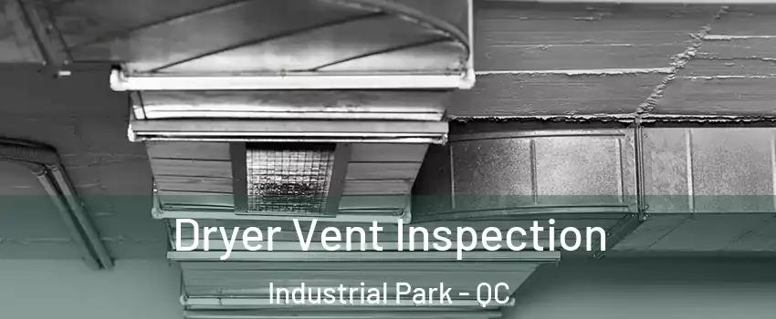  Dryer Vent Inspection Industrial Park - QC