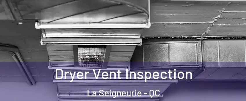  Dryer Vent Inspection La Seigneurie - QC