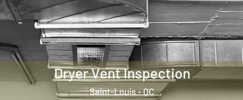  Dryer Vent Inspection Saint-Louis - QC