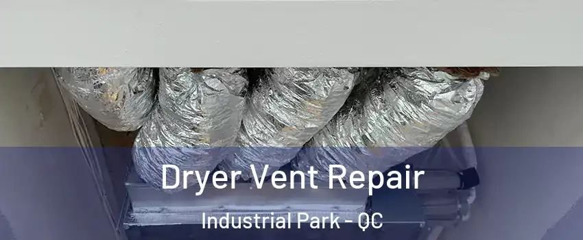  Dryer Vent Repair Industrial Park - QC