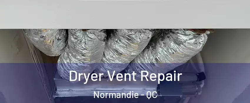  Dryer Vent Repair Normandie - QC