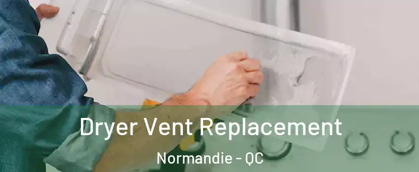  Dryer Vent Replacement Normandie - QC