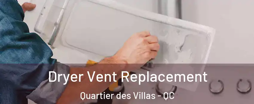  Dryer Vent Replacement Quartier des Villas - QC