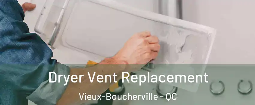  Dryer Vent Replacement Vieux-Boucherville - QC