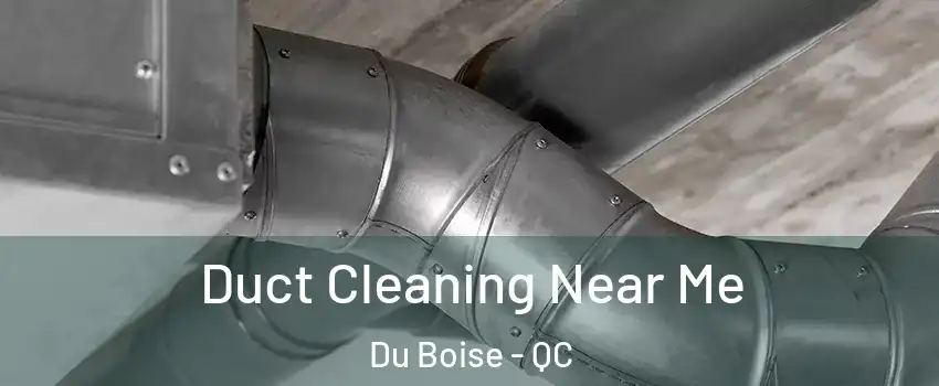  Duct Cleaning Near Me Du Boise - QC
