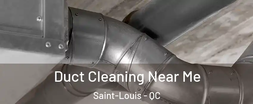  Duct Cleaning Near Me Saint-Louis - QC
