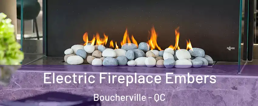  Electric Fireplace Embers Boucherville - QC