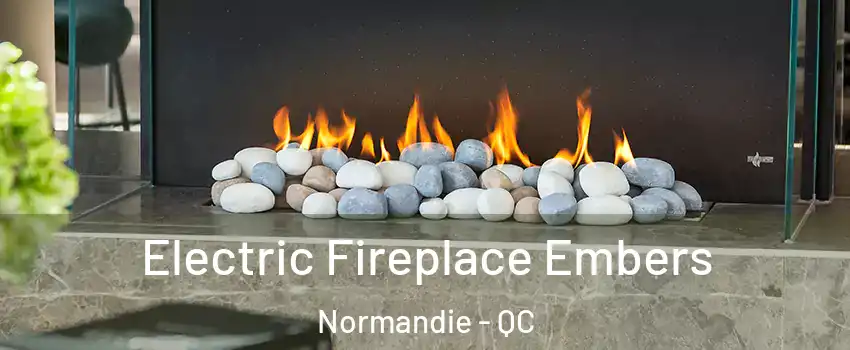  Electric Fireplace Embers Normandie - QC