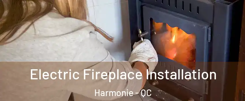 Electric Fireplace Installation Harmonie - QC