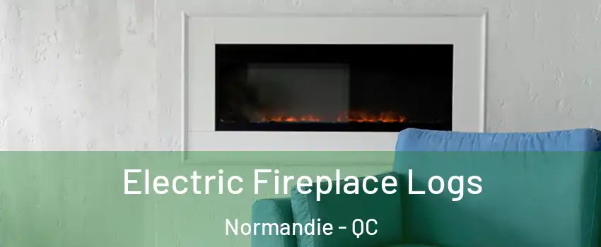  Electric Fireplace Logs Normandie - QC