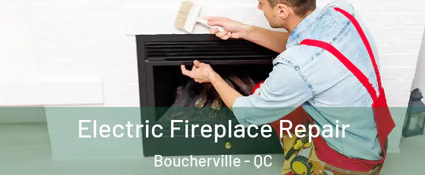  Electric Fireplace Repair Boucherville - QC