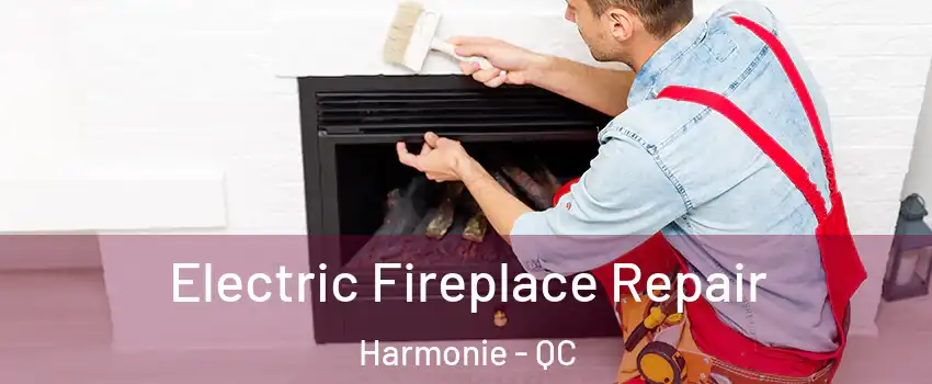  Electric Fireplace Repair Harmonie - QC