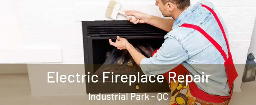  Electric Fireplace Repair Industrial Park - QC