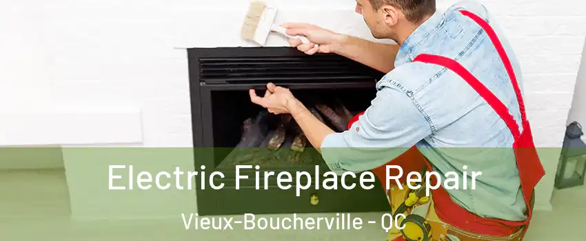  Electric Fireplace Repair Vieux-Boucherville - QC