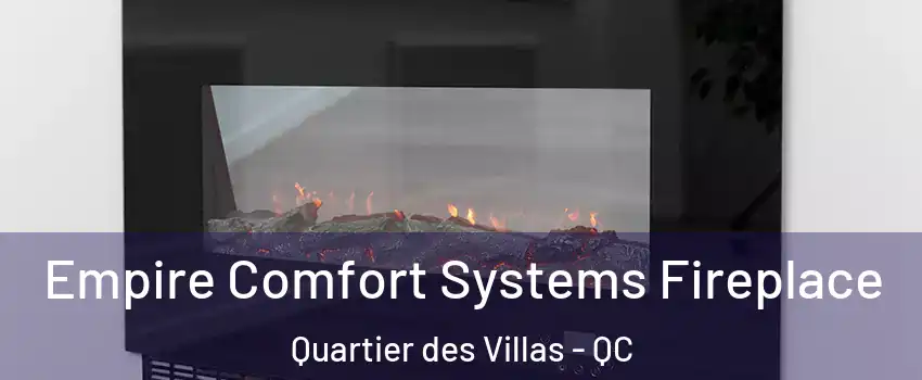 Empire Comfort Systems Fireplace Quartier des Villas - QC