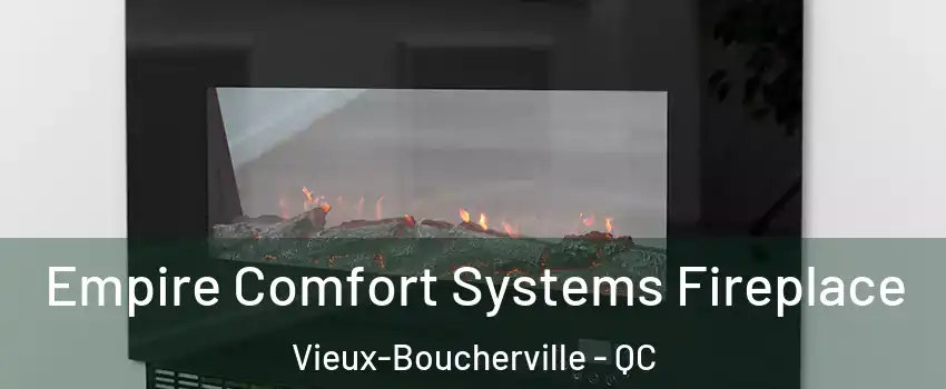 Empire Comfort Systems Fireplace Vieux-Boucherville - QC