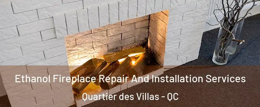  Ethanol Fireplace Repair And Installation Services Quartier des Villas - QC