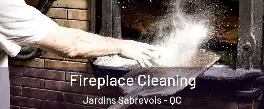  Fireplace Cleaning Jardins Sabrevois - QC
