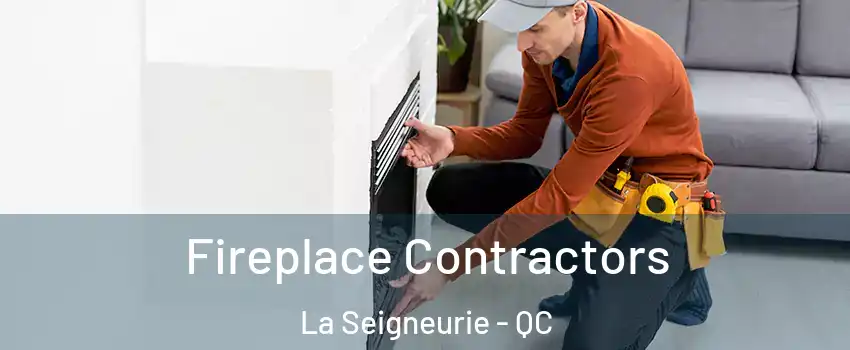 Fireplace Contractors La Seigneurie - QC