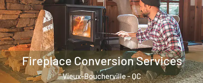 Fireplace Conversion Services Vieux-Boucherville - QC