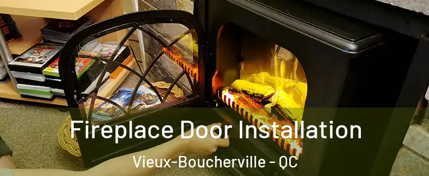  Fireplace Door Installation Vieux-Boucherville - QC