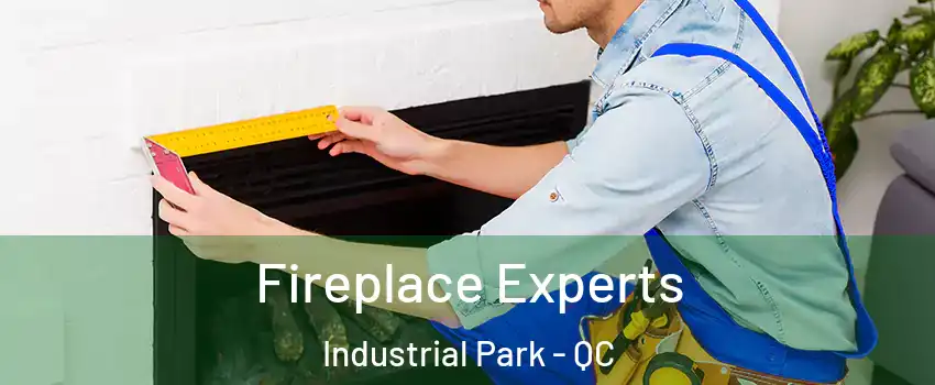  Fireplace Experts Industrial Park - QC