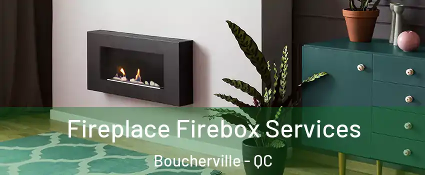  Fireplace Firebox Services Boucherville - QC