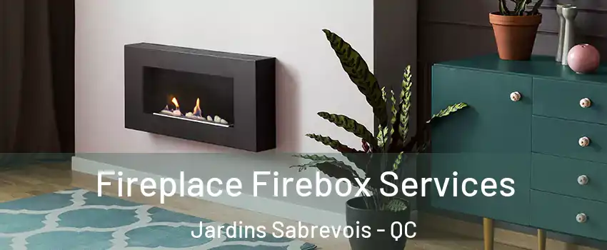  Fireplace Firebox Services Jardins Sabrevois - QC