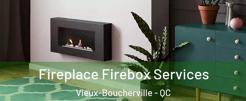  Fireplace Firebox Services Vieux-Boucherville - QC