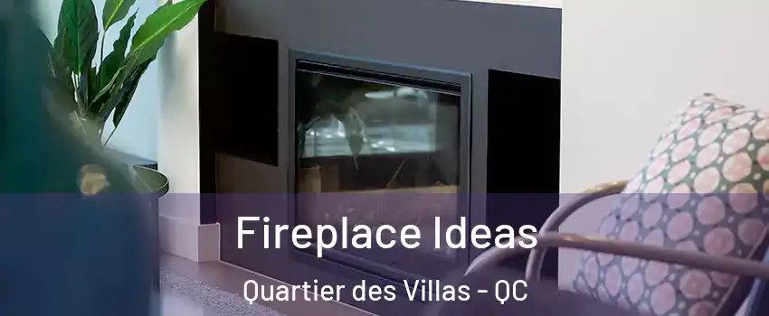 Fireplace Ideas Quartier des Villas - QC