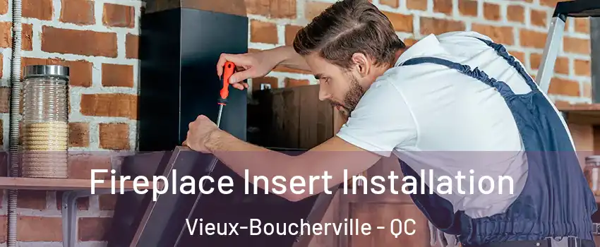  Fireplace Insert Installation Vieux-Boucherville - QC