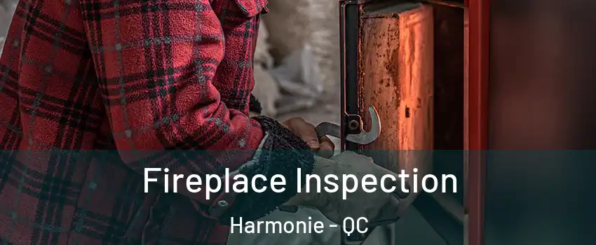  Fireplace Inspection Harmonie - QC