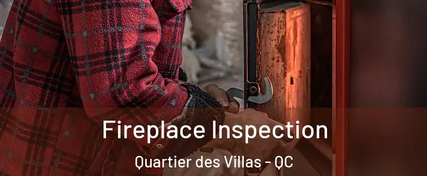  Fireplace Inspection Quartier des Villas - QC