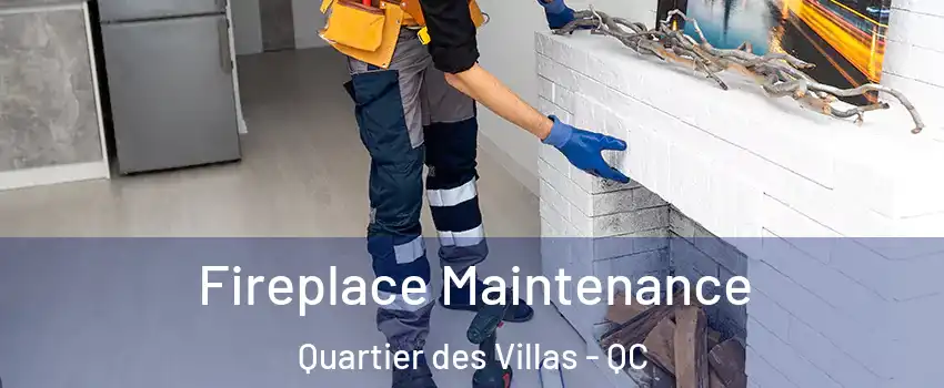 Fireplace Maintenance Quartier des Villas - QC
