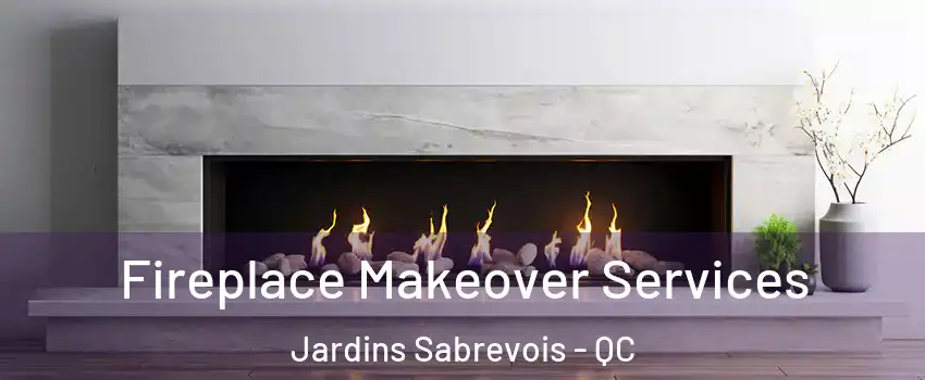 Fireplace Makeover Services Jardins Sabrevois - QC