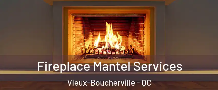  Fireplace Mantel Services Vieux-Boucherville - QC
