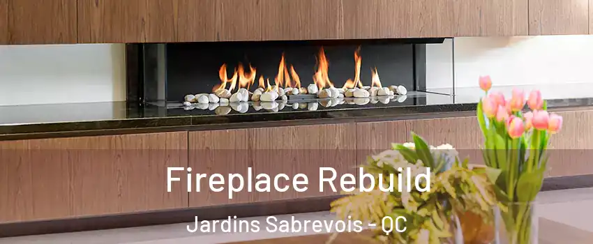  Fireplace Rebuild Jardins Sabrevois - QC