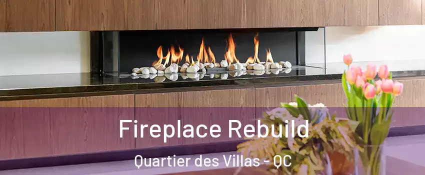  Fireplace Rebuild Quartier des Villas - QC