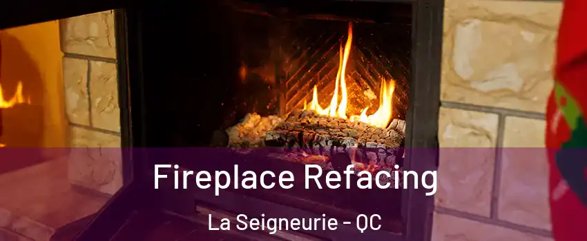  Fireplace Refacing La Seigneurie - QC