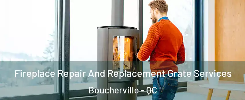  Fireplace Repair And Replacement Grate Services Boucherville - QC