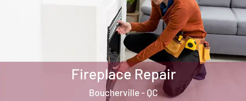  Fireplace Repair Boucherville - QC