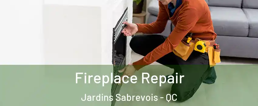  Fireplace Repair Jardins Sabrevois - QC