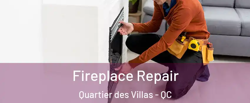  Fireplace Repair Quartier des Villas - QC