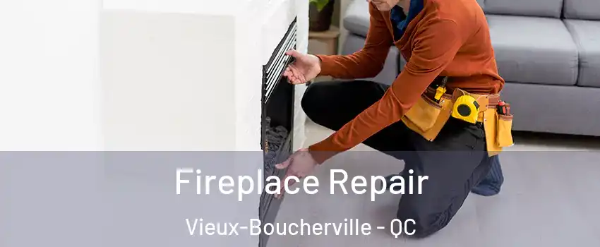  Fireplace Repair Vieux-Boucherville - QC