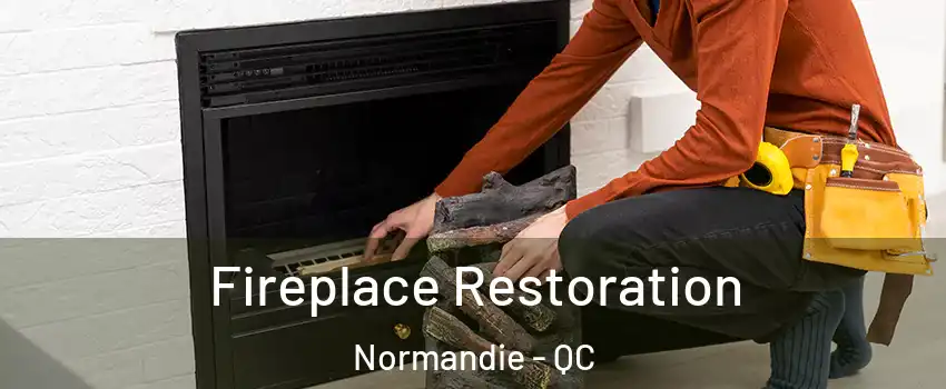  Fireplace Restoration Normandie - QC