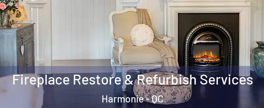 Fireplace Restore & Refurbish Services Harmonie - QC