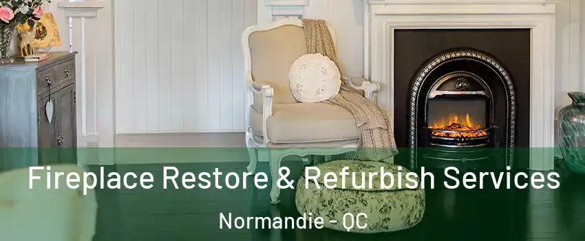 Fireplace Restore & Refurbish Services Normandie - QC