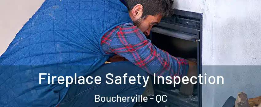 Fireplace Safety Inspection Boucherville - QC