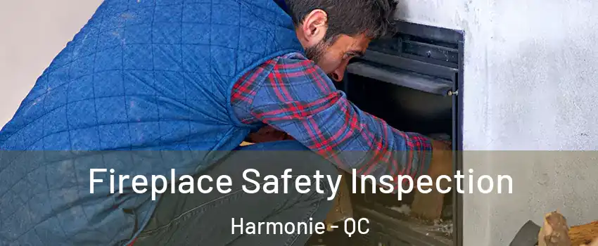  Fireplace Safety Inspection Harmonie - QC