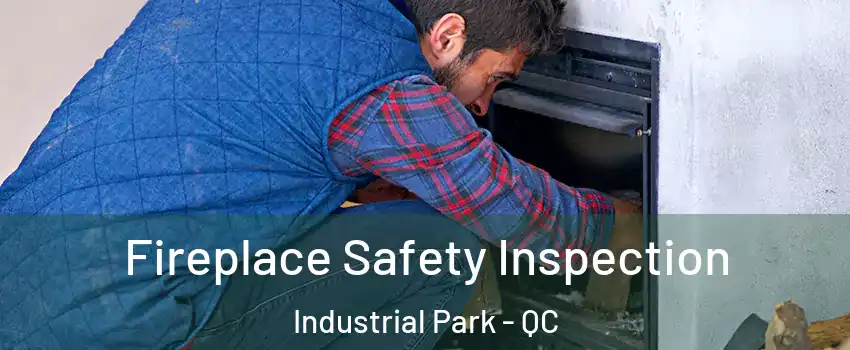 Fireplace Safety Inspection Industrial Park - QC